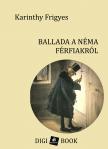 Karinthy Frigyes - Ballada a néma férfiakról [eKönyv: epub, mobi]