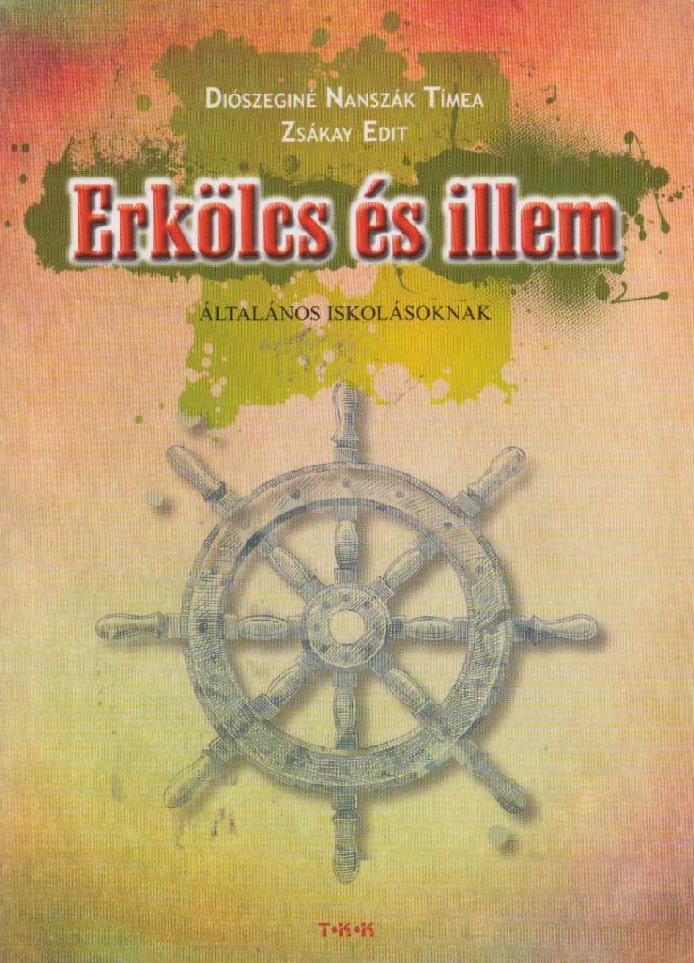 Diószeginé Naszák Tímea, Zsákay Edit - Erkölcs és illem [antikvár]
