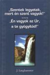 J. Langhammer - "Szentek legyetek, mert én szent vagyok!" / "Én vagyok az Úr, a te gyógyítód!" [antikvár]