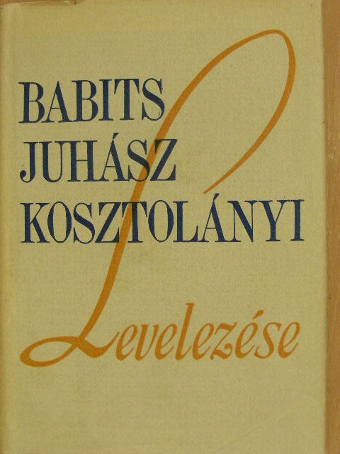 Babits Mihály - Babits-Juhász-Kosztolányi levelezése [antikvár]