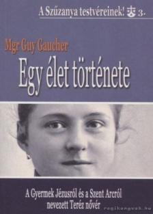 Gaucher, Mgr Guy - Egy élet története [antikvár]