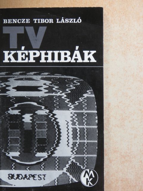 Bencze Tibor László - TV-képhibák [antikvár]