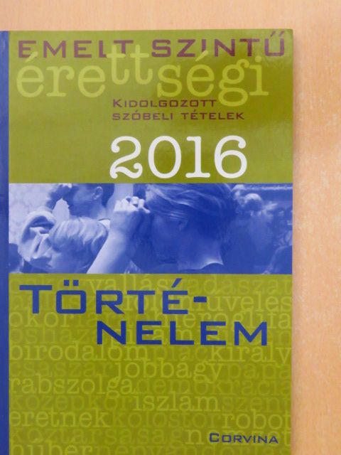 Bleszkán Szilárd - Emelt szintű érettségi - történelem kidolgozott szóbeli tételek 2016 [antikvár]
