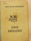 Józef Ignacy Kraszewski - Dwie Królowe [antikvár]