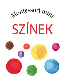 Szanyi Emese[szerk.] - Montessori mini - Színek