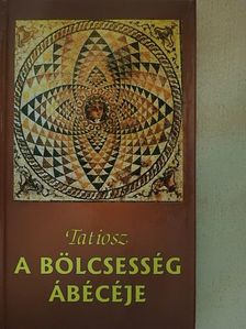 Tatiosz - A bölcsesség ábécéje [antikvár]