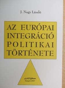 J. Nagy László - Az európai integráció politikai története [antikvár]