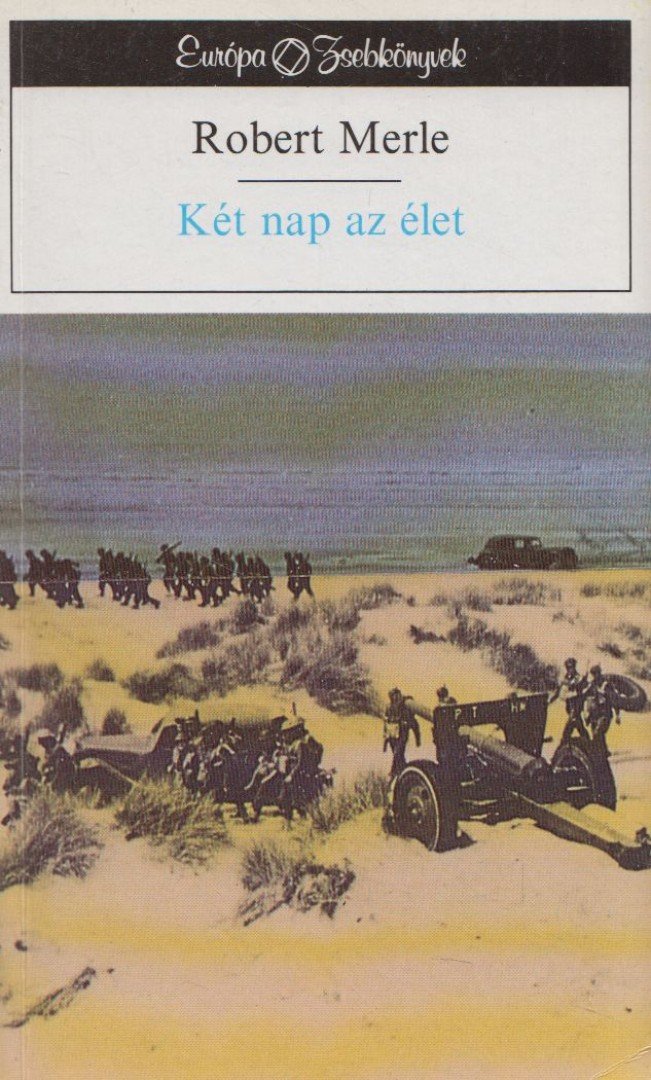 Robert MERLE - Két nap az élet [antikvár]