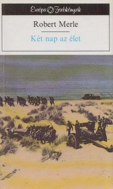 Robert MERLE - Két nap az élet [antikvár]