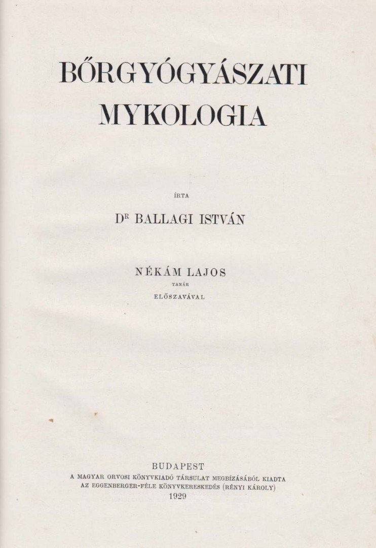 Dr. Ballagi István - Bőrgyógyászati mykologia [antikvár]