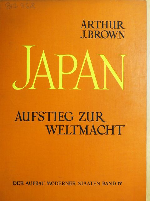 Arthur J. Brown - Japan - Aufstieg zur Weltmacht [antikvár]