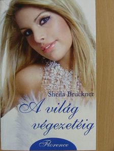 Sheila Bruckner - A világ végezetéig [antikvár]