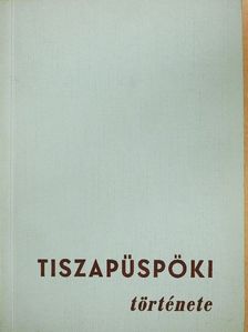 Benedek Gyula - Tiszapüspöki története [antikvár]