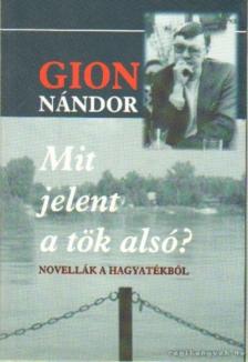 Gion Nándor - Mit jelent a tök alsó? [antikvár]