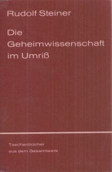 Rudolf Steiner - Die Geheimwissenschaft im Umriß [antikvár]