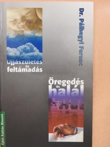 Dr. Pálhegyi Ferenc - Öregedés és halál/Újjászületés és feltámadás [antikvár]
