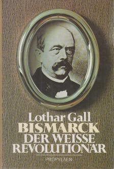 GALL, LOTHAR - Bismarck [antikvár]