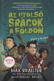 Max Brallier - Az utolsó srácok a Földön 1. [antikvár]