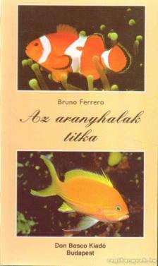 Ferrero, Bruno - Az aranyhalak titka [antikvár]