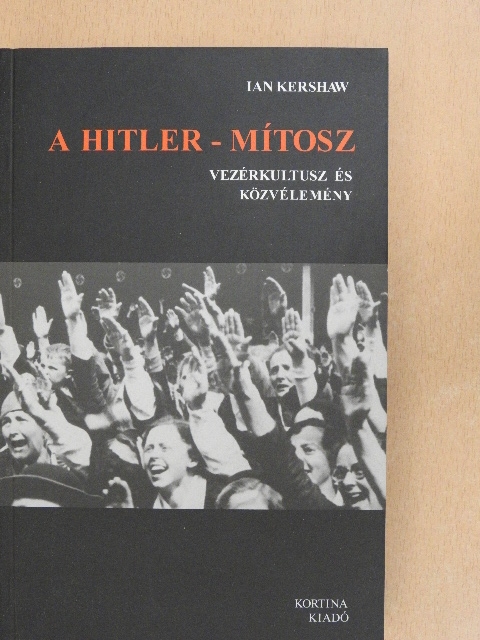 Ian Kershaw - A Hitler-mítosz [antikvár]