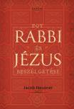 Jacob Neusner - Egy rabbi és Jézus beszélgetése