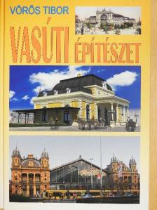 Vörös Tibor - Vasúti építészet [antikvár]