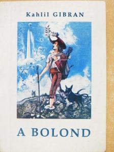 Kahlil Gibran - A bolond [antikvár]