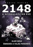 András Kaptás - 2148 A Szingularitas éve 1. rész - Ébredés a világ peremén [eKönyv: epub, mobi]