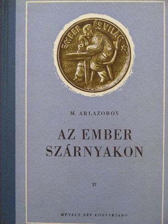 M. Arlazorov - Az ember szárnyakon [antikvár]