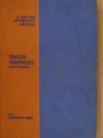 Dr. Lukinich Imre - Magyar történelem életrajzokban [antikvár]