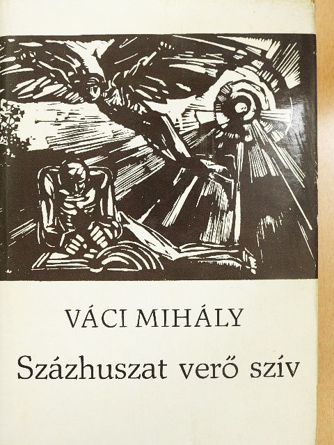 Váci Mihály - Százhuszat verő szív [antikvár]