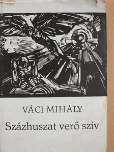 Váci Mihály - Százhuszat verő szív [antikvár]
