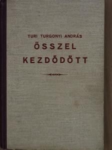 Turi Turgonyi András - Ősszel kezdődött [antikvár]