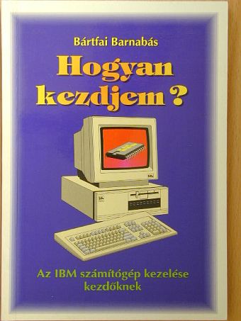 Bártfai Barnabás - Hogyan kezdjem? [antikvár]