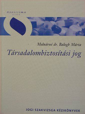 Molnárné dr. Balogh Márta - Társadalombiztosítási jog [antikvár]