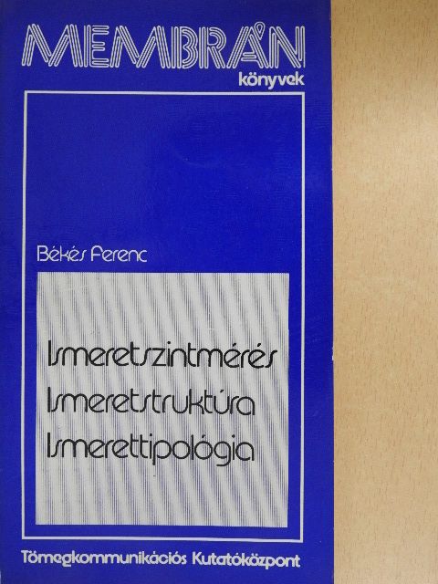 Békés Ferenc - Ismeretszintmérés, ismeretstruktúra ismerettipológia [antikvár]