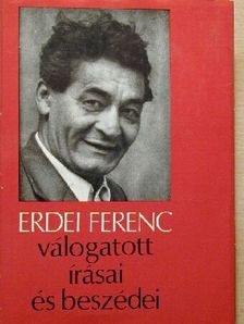 Erdei Ferenc - Erdei Ferenc válogatott írásai és beszédei [antikvár]