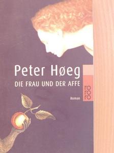 Peter Hoeg - Die Frau und der Affe [antikvár]