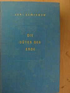Jurij Szemjonov - Die Güter der Erde [antikvár]