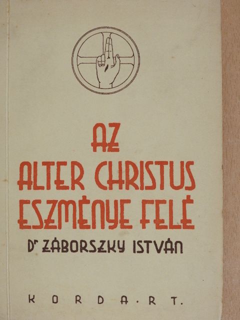 dr. Záborszky István - Az Alter Christus eszménye felé [antikvár]