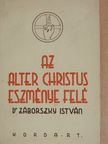 dr. Záborszky István - Az Alter Christus eszménye felé [antikvár]
