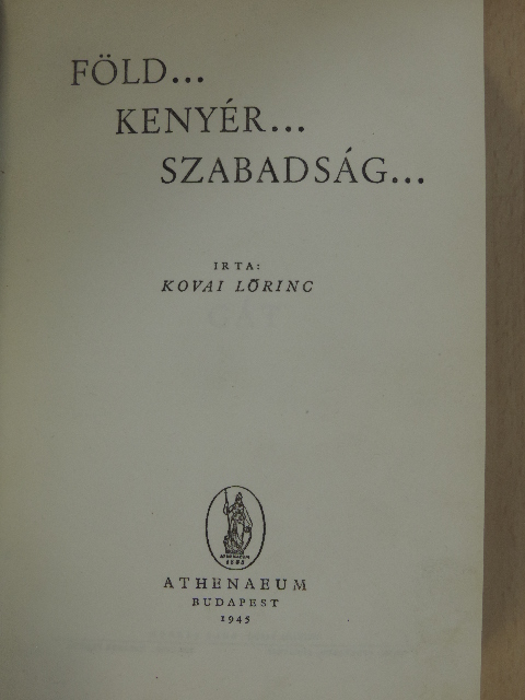 Kovai Lőrinc - Föld... kenyér... szabadság... [antikvár]