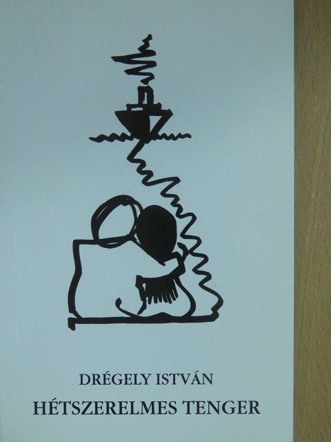 Drégely István - Hétszerelmes tenger [antikvár]