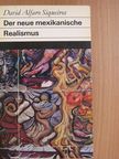 David Alfaro Siqueiros - Der neue mexikanische Realismus [antikvár]