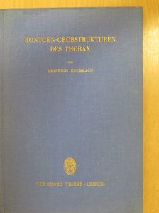 Dr. Heinrich Eschbach - Röntgen-Grobstrukturen des Thorax [antikvár]