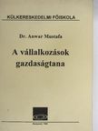 Dr. Anwar Mustafa - A vállalkozások gazdaságtana [antikvár]