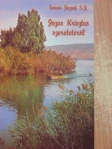 Temesi József - Jézus Krisztus szeretetéről [antikvár]