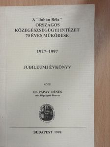 Dr. Pápay Dénes - A "Johan Béla" országos közegészségügyi intézet 70 éves működése [antikvár]