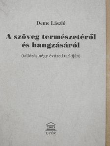 Deme László - A szöveg természetéről és hangzásáról [antikvár]