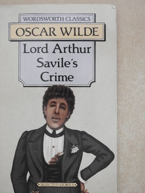 Oscar Wilde - Lord Arthur Savile's Crime And Other Stories [antikvár]